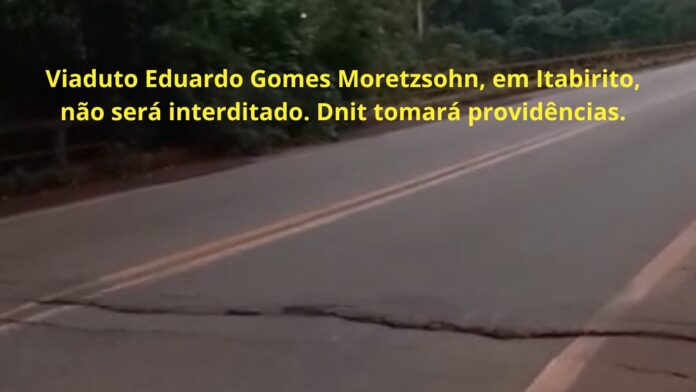 Rachadura no viaduto, Acesso 1 Itabirito: prefeito diz que Dnit tomará providências; via não será interditada